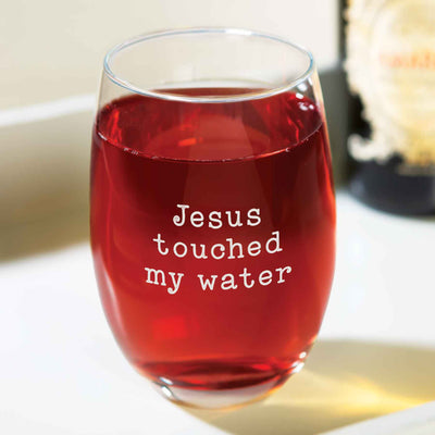 Jesus Touched My Water Wine Glass - Femail Creations