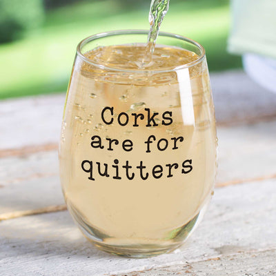 Corks Are For Quitters Stemless Wine Glass - Femail Creations