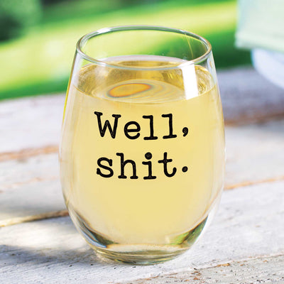 Well, Sh*t Stemless Wine Glass - Femail Creations