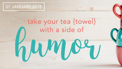 Take Your Tea {towel} With a Side of Humor