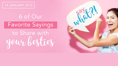 6 of Our Favorite Sayings to Share with Your Besties