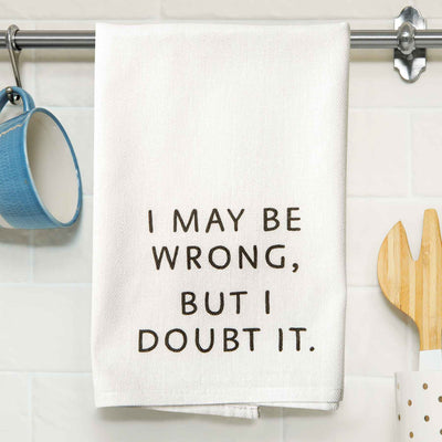 I May Be Wrong but I Doubt It Tea Towel - Femail Creations