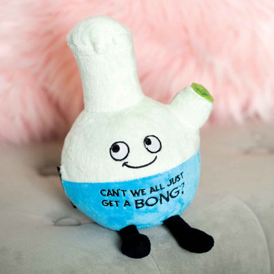Can't We All Just Get A Bong Plush - Femail Creations