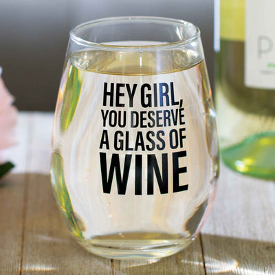Hey Girl, You Deserve A Glass Wine Glass - Femail Creations