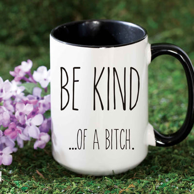 Be Kind…of a B*tch Mug - Femail Creations