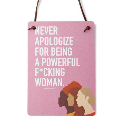 Never Apologize Sign - Femail Creations