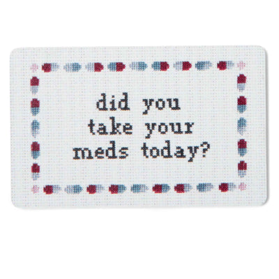Did You Take Your Meds Today Magnet - Femail Creations