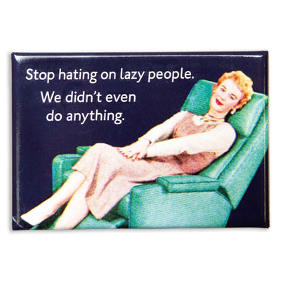 Stop Hating Lazy People Magnet - Femail Creations