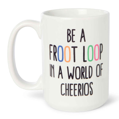 Be a Fruit Loop in a World of Cherrios Mug - Femail Creations