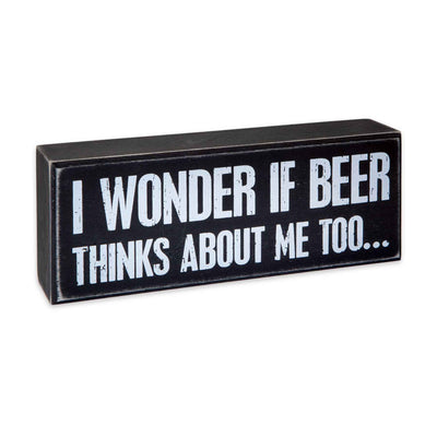 I Wonder If Beer Thinks About Me Too Box Sign - Femail Creations